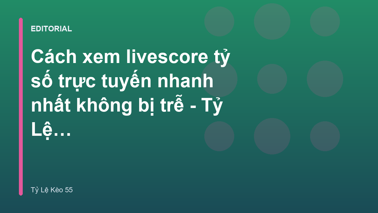 Giao diện theo dõi livescore tỷ số trực tuyến nhanh chóng