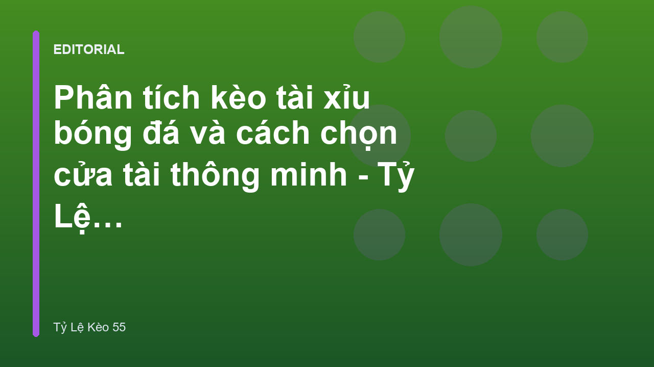 Phân tích kèo tài xỉu bóng đá chuyên sâu