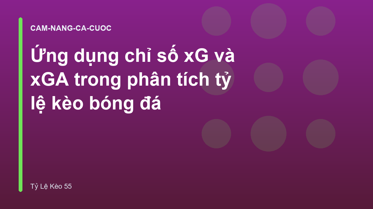 Ứng dụng chỉ số xG và xGA trong phân tích tỷ lệ kèo bóng đá